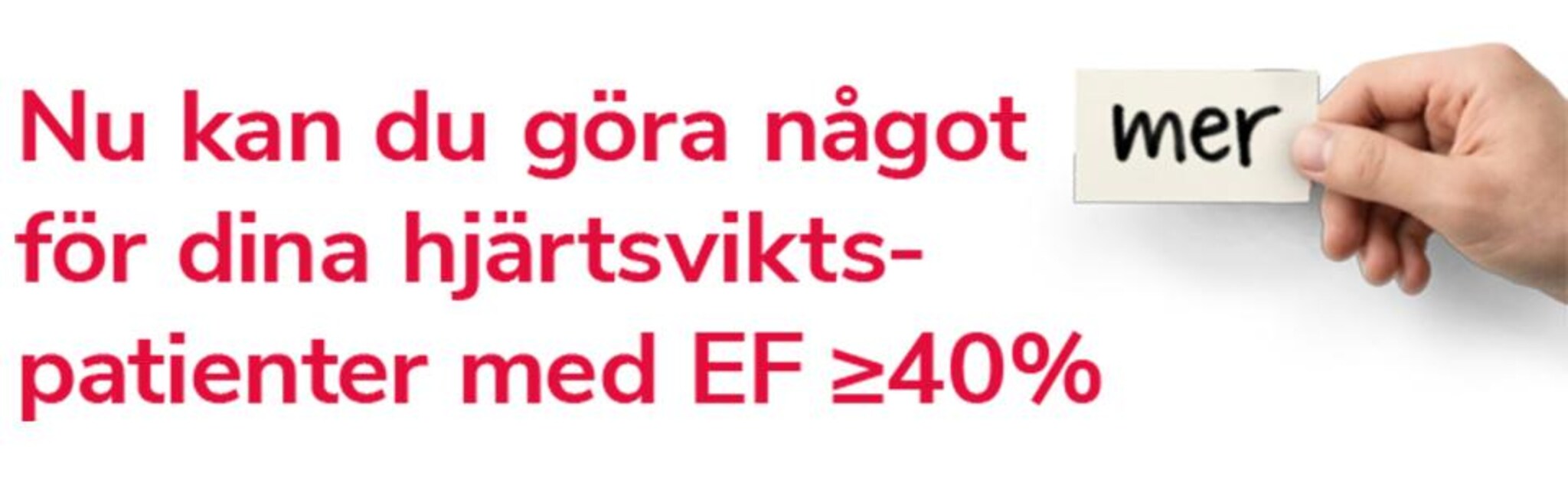 Hand med lapp som säger mer. Nu kan du göra något mer för dina hjärtsviktspatienter. 
